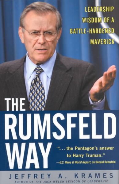 The Rumsfeld Way: The Leadership Wisdom of a Battle-Hardened Maverick cover