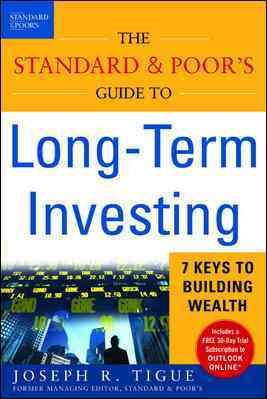 The Standard & Poor's Guide to Long-term Investing: 7 Keys to Building Wealth