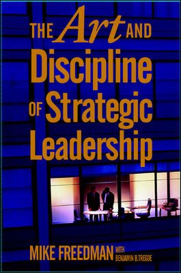 The Art and Discipline of Strategic Leadership cover