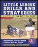Little League Drills and Strategies : Imaginative Practice Drills to Improve Skills and Attitude cover