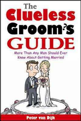 The Clueless Groom's Guide : More Than Any Man Should Ever Know About Getting Married cover