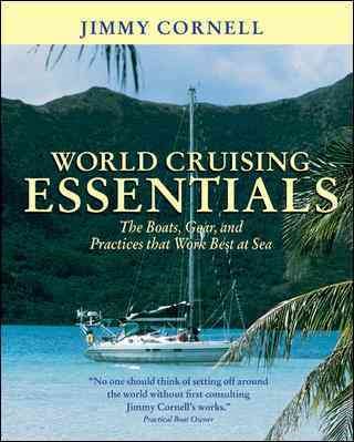 World Cruising Essentials : The Boats, Gear, and Practices That Work Best at Sea cover