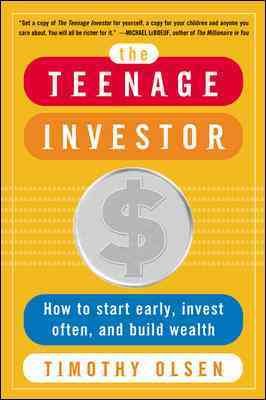 The Teenage Investor : How to Start Early, Invest Often & Build Wealth cover