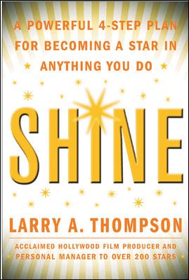 Shine: A Powerful 4-Step Plan for Becoming a Star in Anything You Do cover