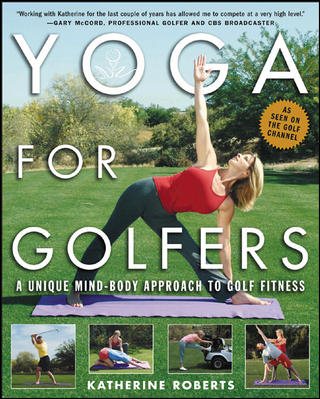 Yoga for Golfers : A Unique Mind-Body Approach to Golf Fitness cover