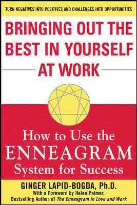 Bringing Out the Best in Yourself at Work: How to Use the Enneagram System for Success