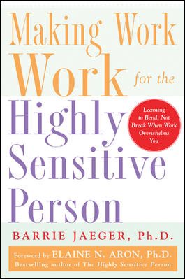 Making Work Work for the Highly Sensitive Person (NTC Self-Help)