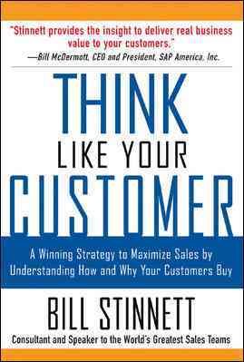Think Like Your Customer: A Winning Strategy To Maximize Sales By Understanding And Influencing How And Why Your Customers Buy cover