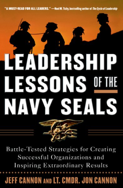 Leadership Lessons of the Navy SEALS: Battle-Tested Strategies for Creating Successful Organizations and Inspiring Extraordinary Results: ... and Inspiring Extraordinary Results cover