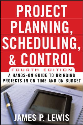 Project Planning, Scheduling & Control, 4E: A Hands-On Guide to Bringing Projects in on Time and on Budget cover
