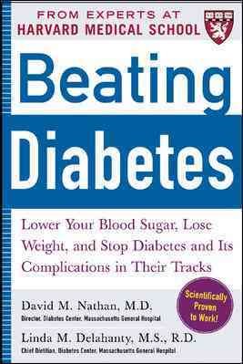 Beating Diabetes (A Harvard Medical School Book): Lower Your Blood Sugar, Lose Weight, and Stop Diabetes and Its Complications in Their Tracks cover