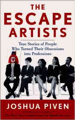 The Escape Artists: True Stories of People Who Turned Their Obsessions Into Professions