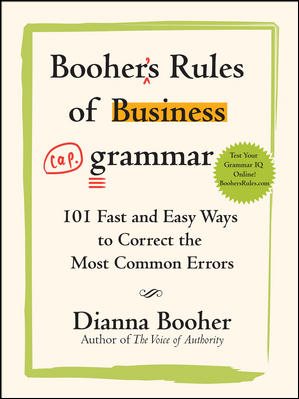 Booher's Rules of Business Grammar: 101 Fast and Easy Ways to Correct the Most Common Errors cover