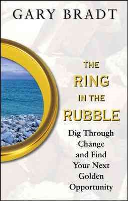 The Ring in the Rubble: Dig Through Change and Find Your Next Golden Opportunity cover