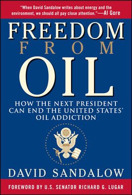 Freedom From Oil: How the Next President Can End the United States' Oil Addiction cover