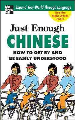 Just Enough Chinese, 2nd. Ed.: How To Get By and Be Easily Understood (Just Enough Phrasebook Series) cover