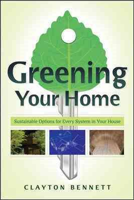 Greening Your Home: Sustainable Options for Every System In Your House cover