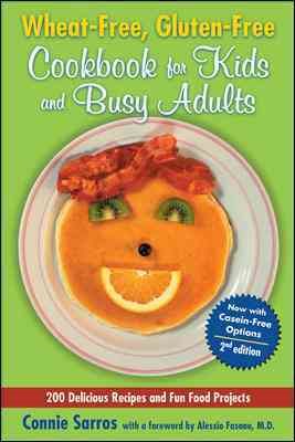 Wheat-Free, Gluten-Free Cookbook for Kids and Busy Adults, Second Edition cover