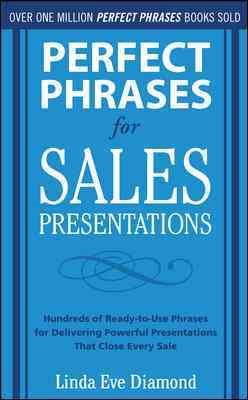 Perfect Phrases for Sales Presentations: Hundreds of Ready-to-Use Phrases for Delivering Powerful Presentations That Close Every Sale (Perfect Phrases Series) cover