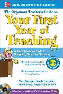 The Organized Teacher's Guide to Your First Year of Teaching with CD-ROM