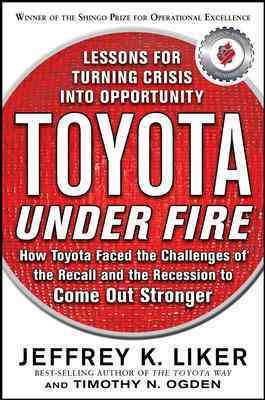 Toyota Under Fire: Lessons for Turning Crisis into Opportunity cover