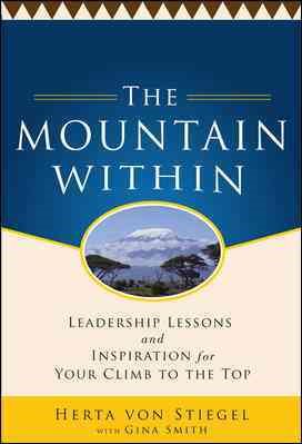 The Mountain Within:  Leadership Lessons and Inspiration for Your Climb to the Top