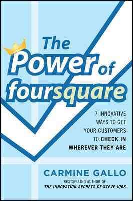 The Power of foursquare: 7 Innovative Ways to Get Your Customers to Check In Wherever They Are cover