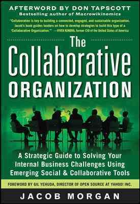 The Collaborative Organization: A Strategic Guide to Solving Your Internal Business Challenges Using Emerging Social and Collaborative Tools cover