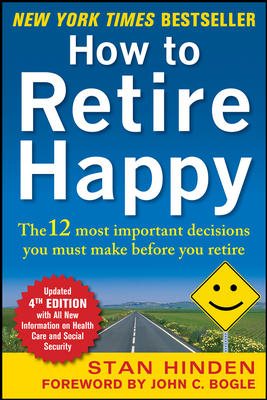 How to Retire Happy, Fourth Edition: The 12 Most Important Decisions You Must Make Before You Retire cover