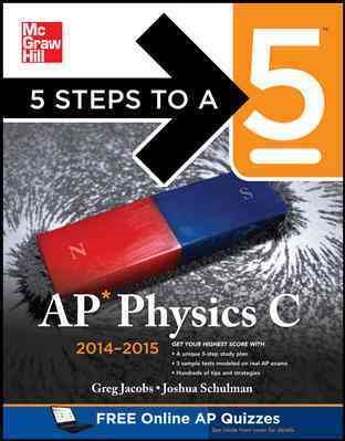 5 Steps to a 5 AP Physics C, 2014-2015 Edition (5 Steps to a 5 on the Advanced Placement Examinations Series)