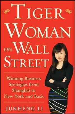 Tiger Woman on Wall Street: Winning Business Strategies from Shanghai to New York and Back cover