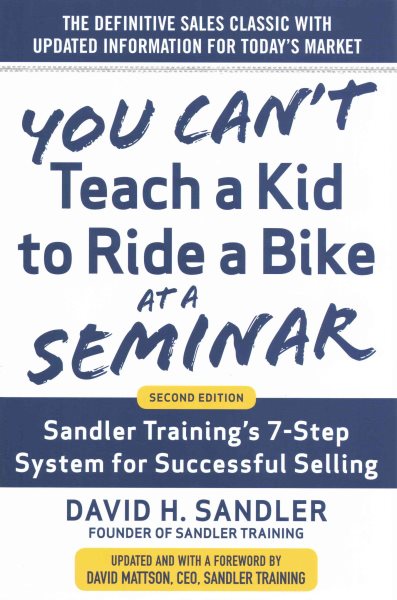 You Can’t Teach a Kid to Ride a Bike at a Seminar, 2nd Edition: Sandler Training’s 7-Step System for Successful Selling cover