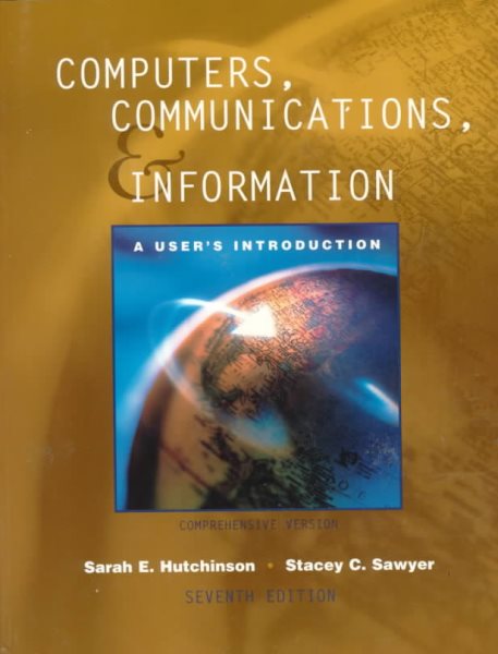 Computers, Communications, and Information: A User's Introduction : Comprehensive Version cover