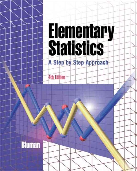 Elementary Statistics: A Step By Step Approach (4th Edition )