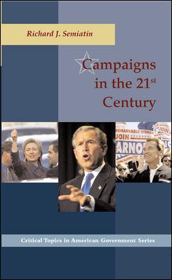 Campaigns in the 21st Century (Critical Topics in American Government Series)