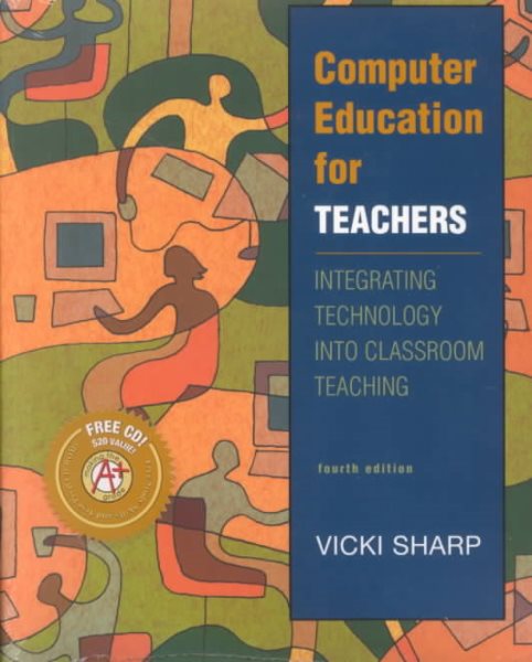 Computer Education for Teachers: Integrating Technology into Classroom Teaching cover