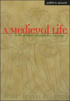 A Medieval Life: Cecilia Penifader of Brigstock, c. 1295-1344 cover