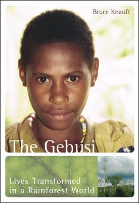 The Gebusi: Lives Transformed in a Rainforest World cover