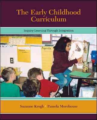 The Early Childhood Curriculum: Inquiry Learning Through Integration cover
