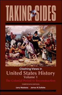 United States History, Volume 1: Taking Sides - Clashing Views in United States History, Volume 1: The Colonial Period to Reconstruction cover