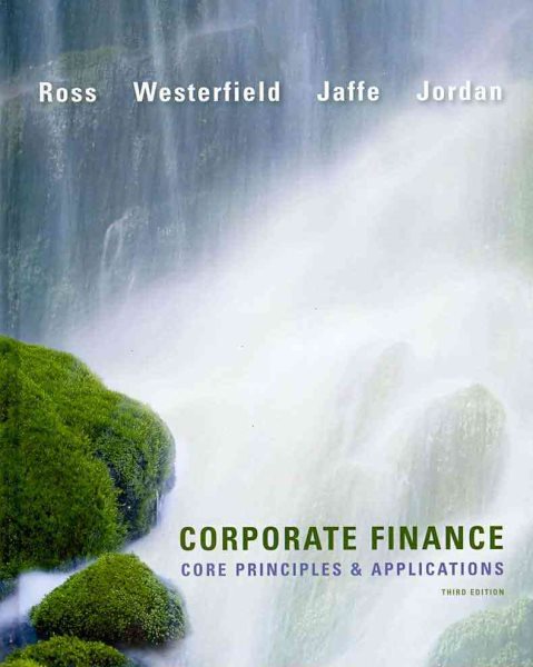 Corporate Finance: Core Principles and Applications (Mcgraw-hill/Irwin Series in Finance, Insurance, and Real Estate)