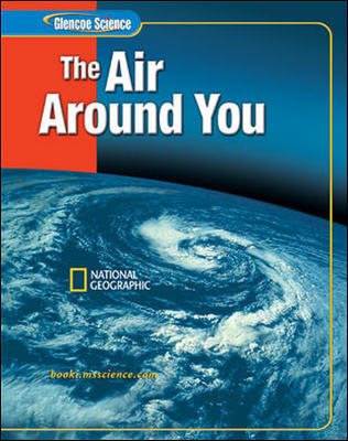 Glencoe iScience: The Air Around You, Student Edition (GLEN SCI: THE AIR ABOVE US)