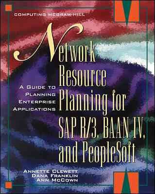 Network Resource Planning For SAP R/3, BAAN IV, and PeopleSoft: A Guide to Planning Enterprise Applications
