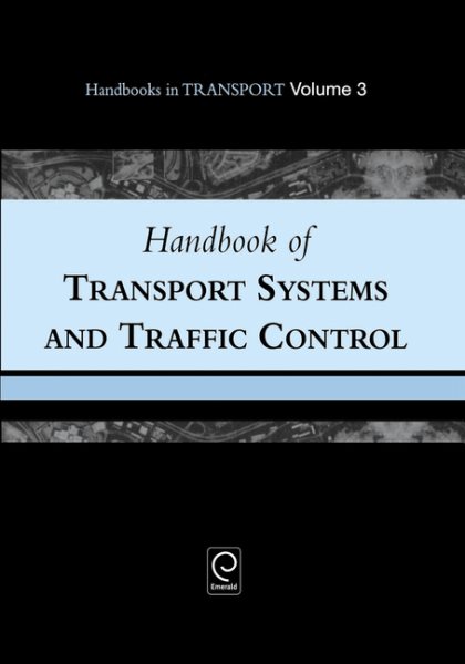 Handbook of Transport Systems and Traffic Control (Handbooks in Transport, 3) cover