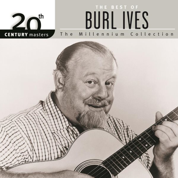 The Best of Burl Ives: 20th Century Masters (Millennium Collection