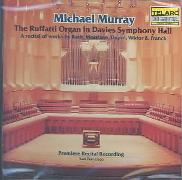 Michael Murray: The Ruffatti Organ in Davies Symphony Hall cover