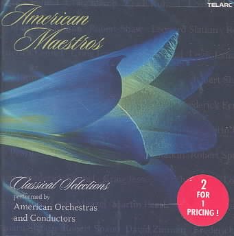 American Maestros: Classical Selections Performed By American Orchestras and Conductors