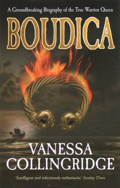 Boudica: A Groundbreaking Biography of the True Warrior Queen cover