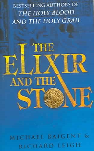 The Elixir and the Stone: The Tradition of Magic and Alchemy Baigent, Michael and Leigh, Richard