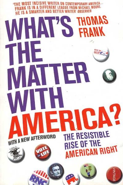 What's the Matter with America?: The Resistible Rise of the American Right cover